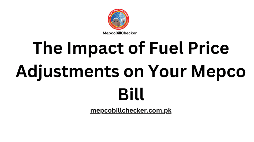 The Impact of Fuel Price Adjustments on Your Mepco Bill